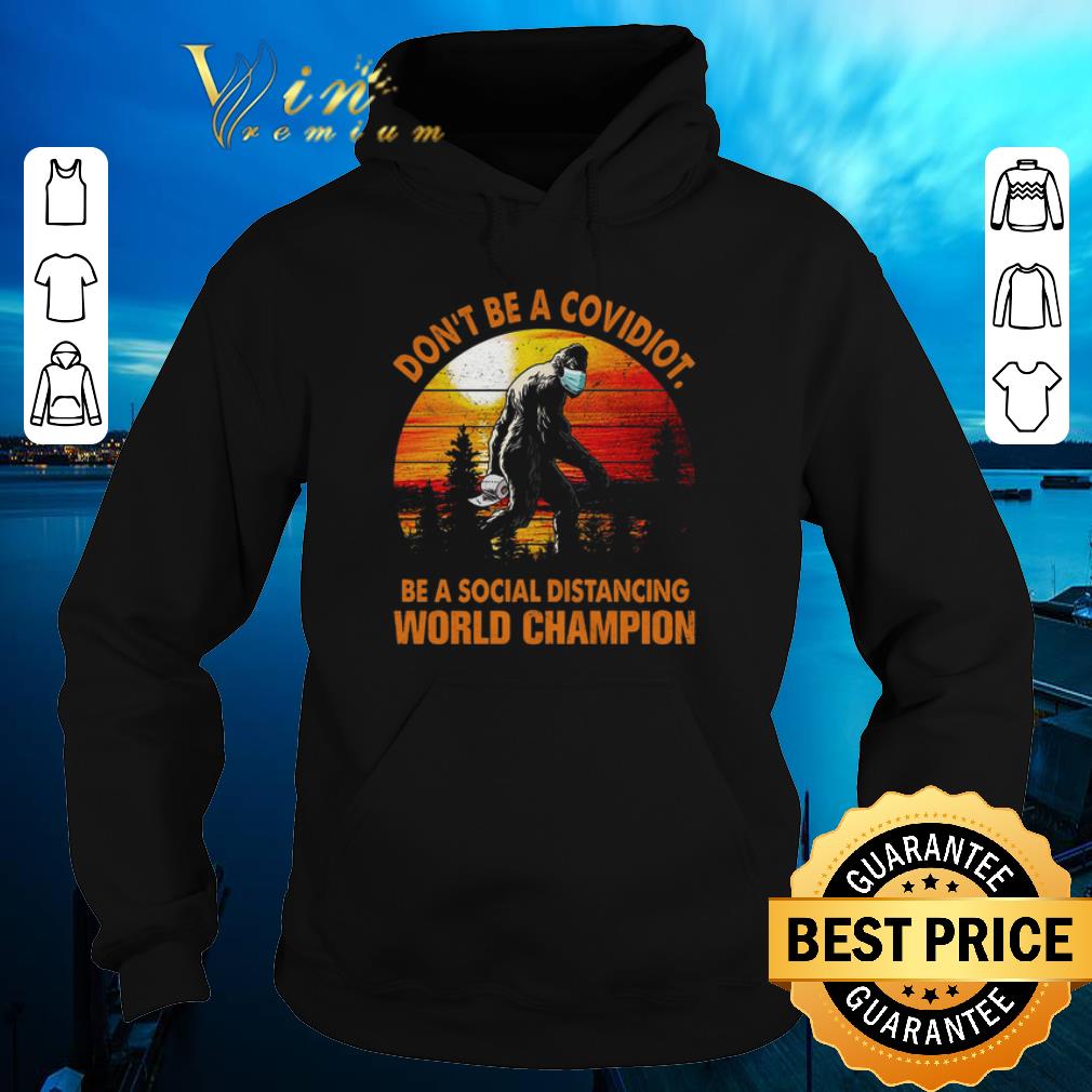 Premium Bigfoot Don t Be Covidiot Be A Social Distancing World Champion Vintage shirt sweater 4 - Premium Bigfoot Don't Be Covidiot Be A Social Distancing World Champion Vintage shirt sweater