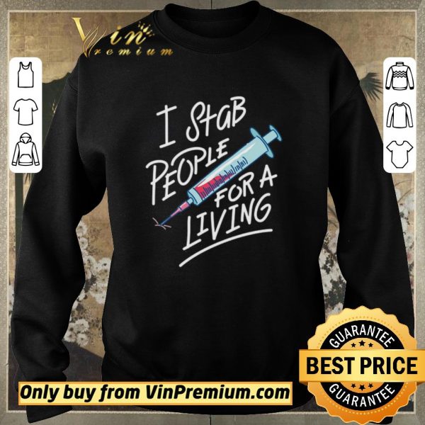 Premium Blood Needle I Stab People For A Living shirt sweater