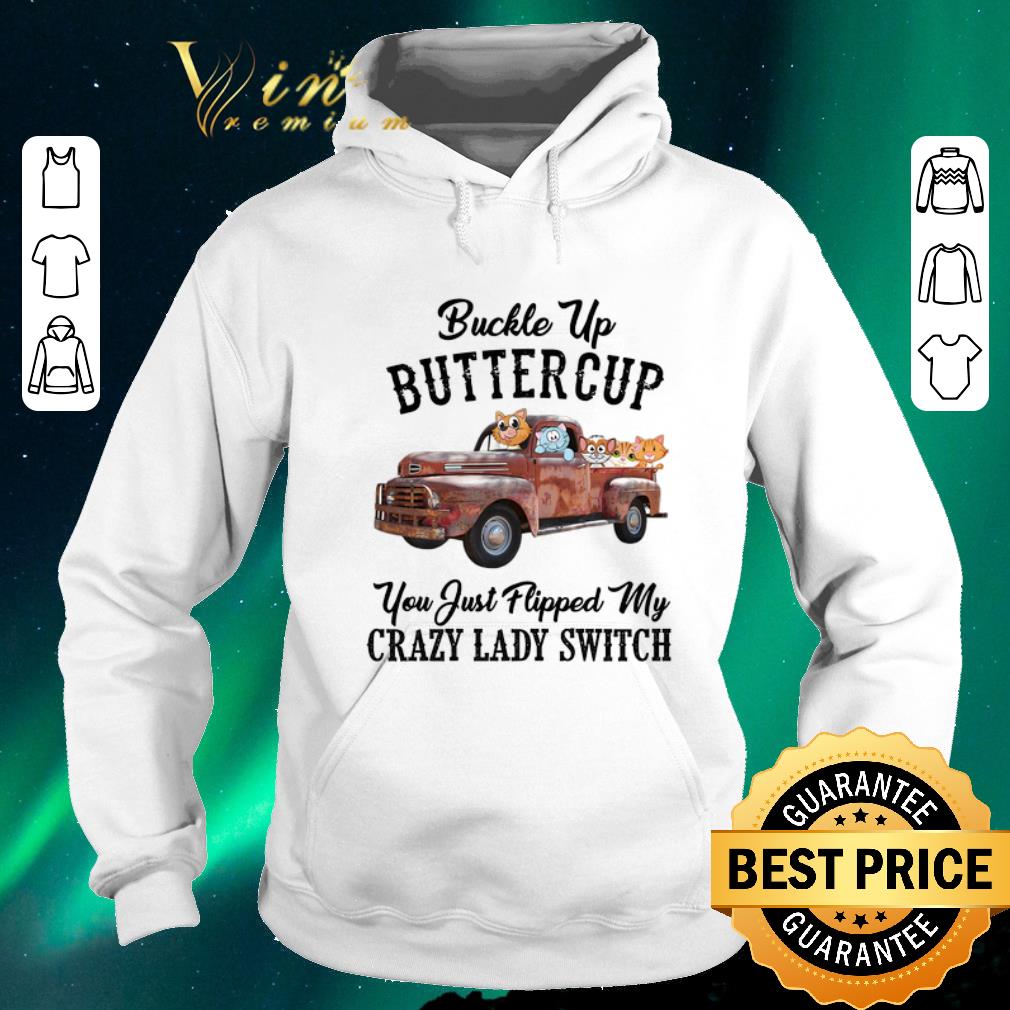 Premium Cats Bucke Up Buttercup You Just Flipped My Crazy Lady Switch shirt sweater 4 - Premium Cats Bucke Up Buttercup You Just Flipped My Crazy Lady Switch shirt sweater
