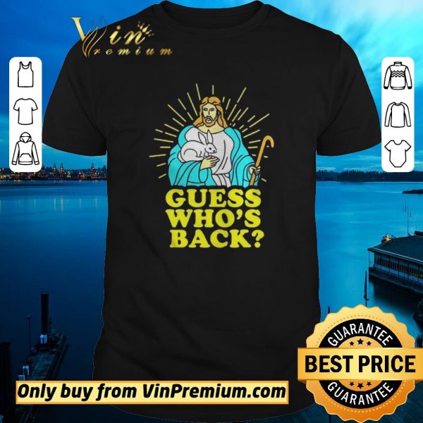 Premium Easter Jesus Guess Whos Back shirt sweater