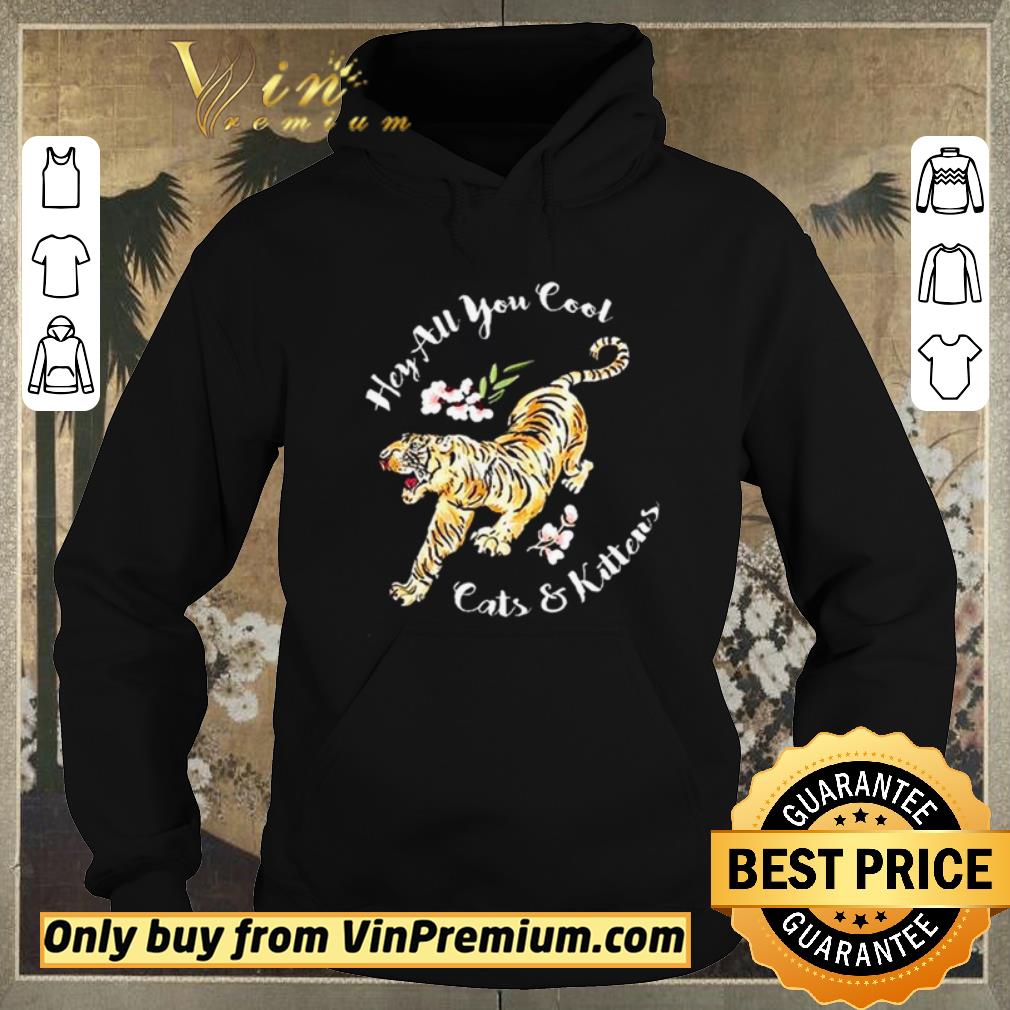 Premium Floral tiger hey all you cool cats and kittens shirt sweater Premium Floral tiger hey all you cool cats and kittens shirt sweater 4 - Premium Floral tiger hey all you cool cats and kittens shirt sweater