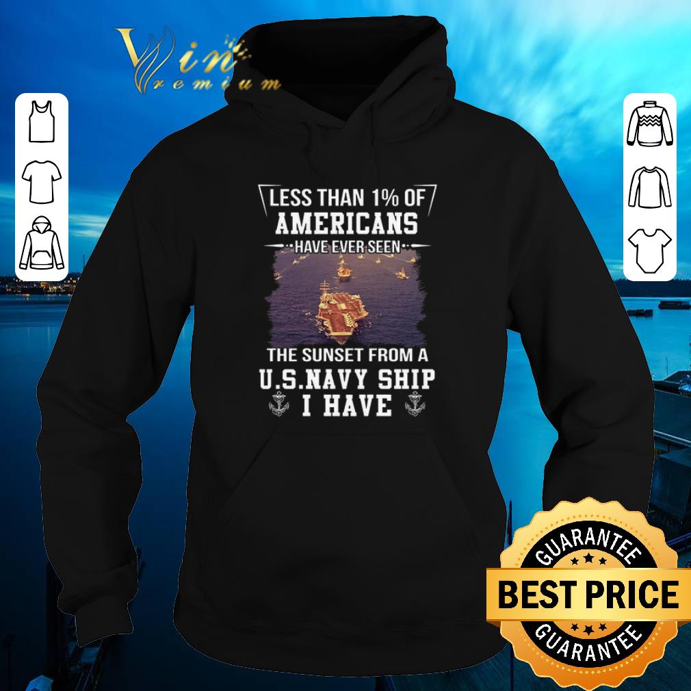 Premium Less Than 1 Of Americans Have Ever Seen The Sunset From A US Navy Ship I Have shirt sweater 4 - Premium Less Than 1% Of Americans Have Ever Seen The Sunset From A US Navy Ship I Have shirt sweater