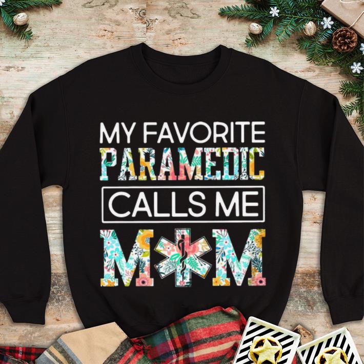 Premium My Favorite Paramedic Calls Me Mom Floral shirt 4 - Premium My Favorite Paramedic Calls Me Mom Floral shirt