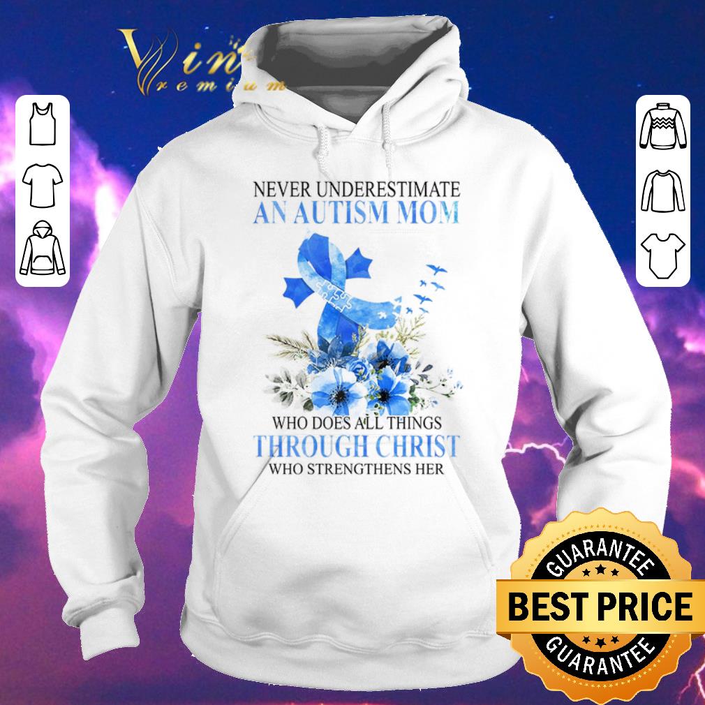 Premium Never Underestimate An Autism Mom Who Does All Things Through Christ shirt sweater 4 - Premium Never Underestimate An Autism Mom Who Does All Things Through Christ shirt sweater