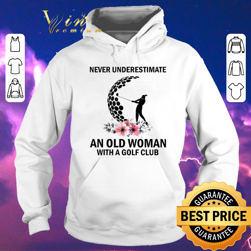 Premium Never Underestimate An Old Woman With A Golf Club shirt sweater 4 - Premium Never Underestimate An Old Woman With A Golf Club shirt sweater