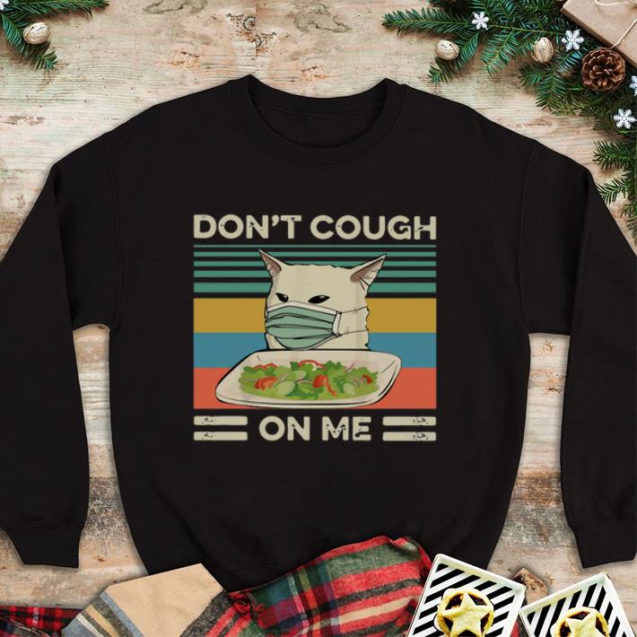 Premium Vintage Women Yelling At Cat Meme Mask Don t Cough On Me shirt 4 - Premium Vintage Women Yelling At Cat Meme Mask Don’t Cough On Me shirt