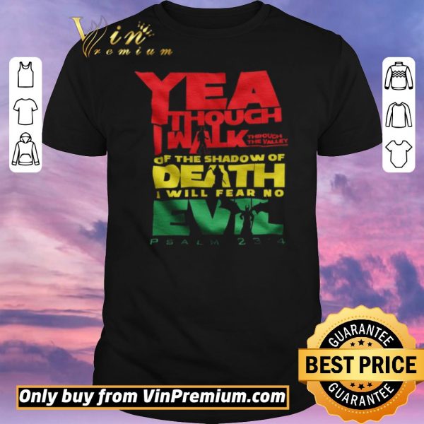 Premium Yea Though I Walk Through The Valley Of The Shadow Of Death I Will Fear No Evil shirt sweater