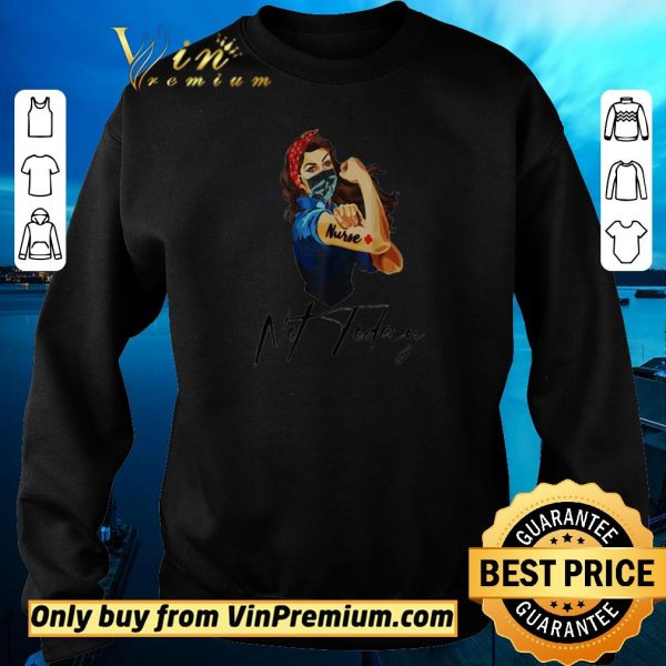 Premium nurse strong tattoos nurse not today covid 19 shirt sweater
