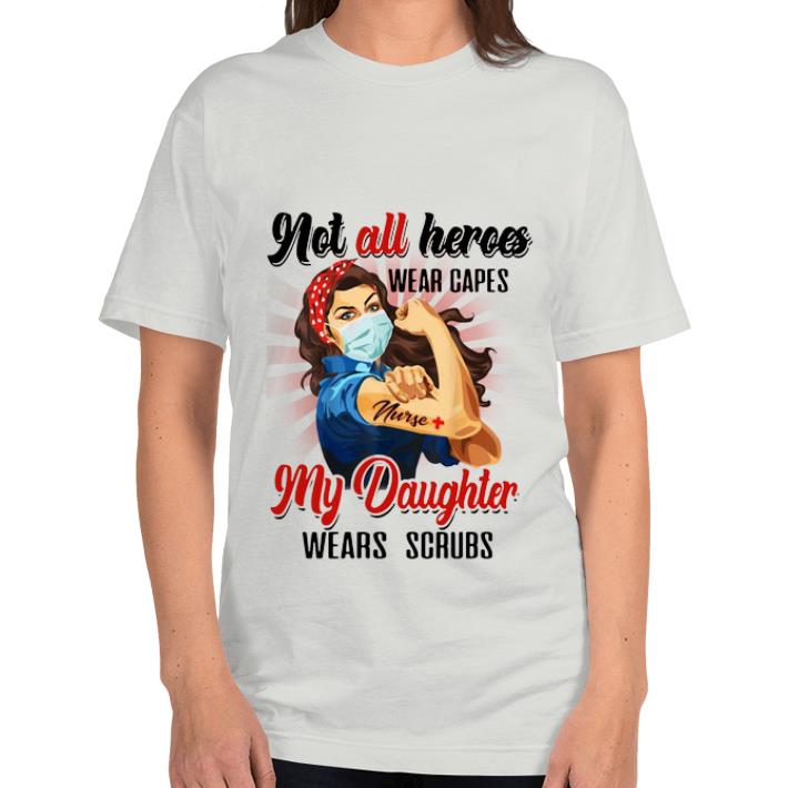 Pretty Strong Nurses Not All Heroes Wear Capes My Daughter Wears Scrubs shirt 4 - Pretty Strong Nurses Not All Heroes Wear Capes My Daughter Wears Scrubs shirt