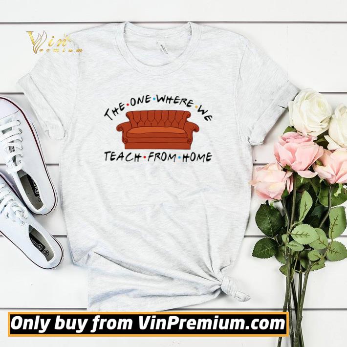 Sofa The One Where We Teach From Home Friends shirt sweater 4 - Sofa The One Where We Teach From Home Friends shirt sweater