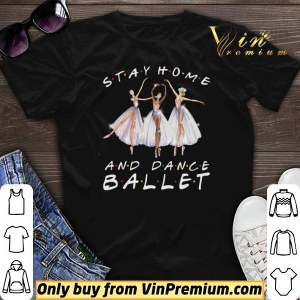 Stay Home And Dance Ballet Coronavirus shirt sweater