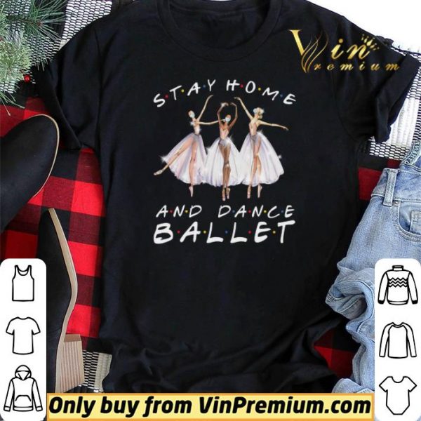 Stay Home And Dance Ballet Coronavirus shirt sweater