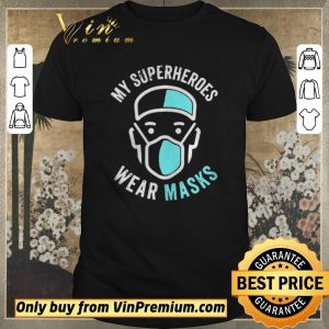 Top My Superheroes Wear Masks shirt sweater