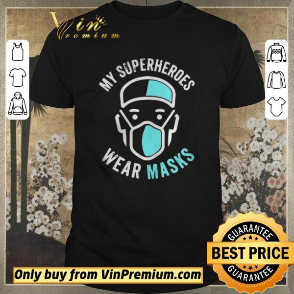 Top My Superheroes Wear Masks shirt sweater