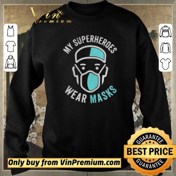 Top My Superheroes Wear Masks shirt sweater