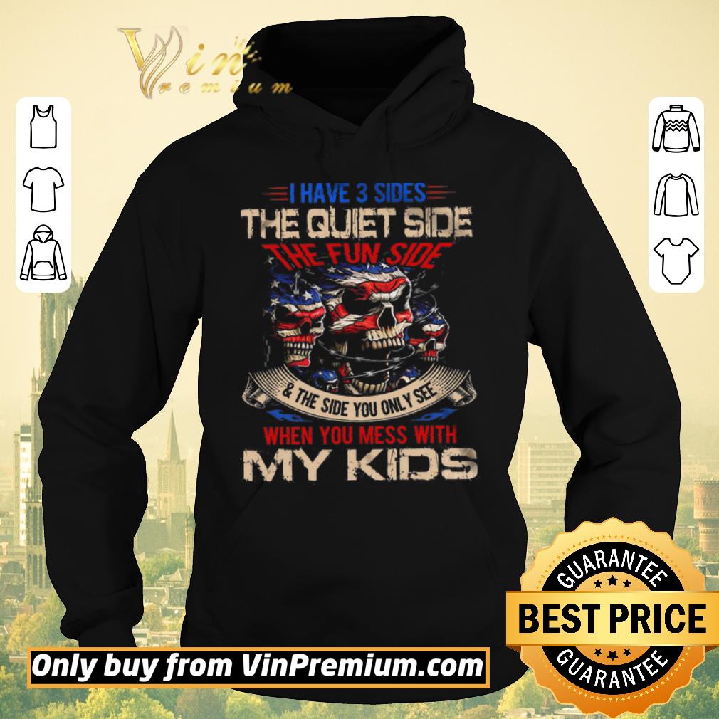 Top Skull Amrican Flag I Have 3 Side The Quiet Side The Fun Side shirt sweater 4 - Top Skull Amrican Flag I Have 3 Side The Quiet Side The Fun Side shirt sweater