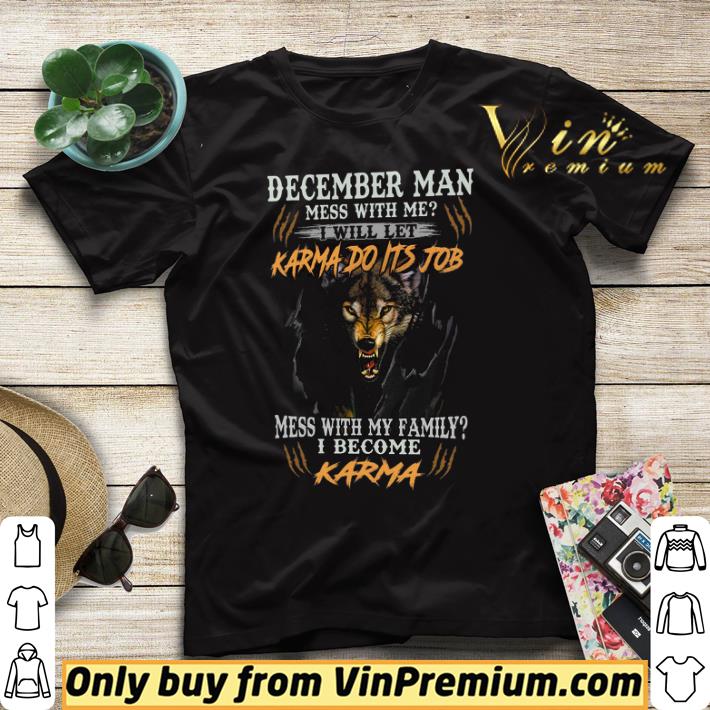 Wolves December Man Mess With Me I Will Let Karma Do Its Job shirt sweater 4 - Wolves December Man Mess With Me I Will Let Karma Do Its Job shirt sweater