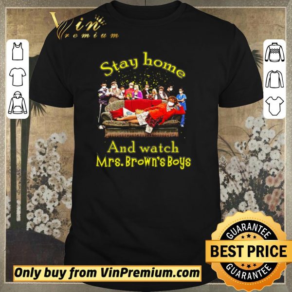 Awesome Stay home and watch Mrs. Brown’s Boys shirt sweater