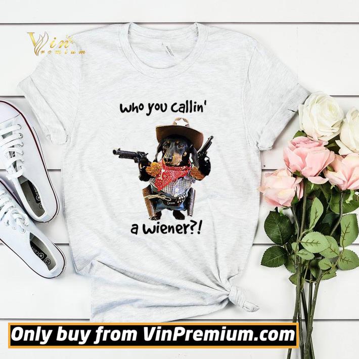 Cowboy Dog Gun Who You Callin A Wiener shirt sweater a1bc435d cowboy dog gun who you callin a wiener shirt sweater 4 - Cowboy Dog Gun Who You Callin A Wiener shirt sweater