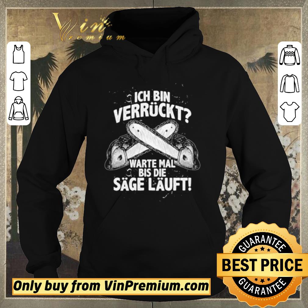 a2568165 funny ich bin verrückt warte mal bis die sage läuft shirt sweater 4 - Funny Ich Bin Verrückt Warte Mal Bis Die Sage Läuft shirt sweater