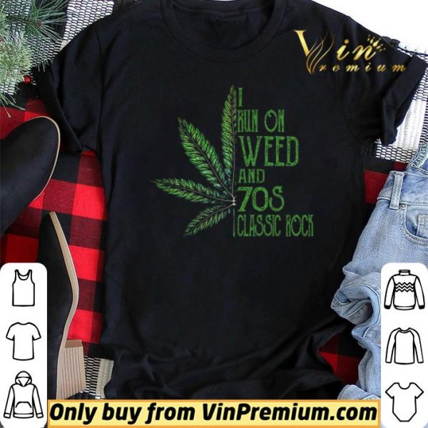 Cannabis I Run On Weed And 70s Classic Rock shirt sweater