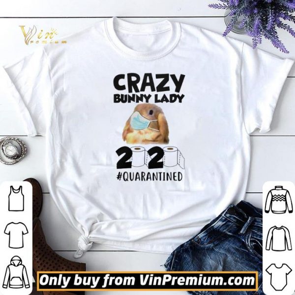 Crazy Bunny Lady 2020 Quarantined shirt sweater