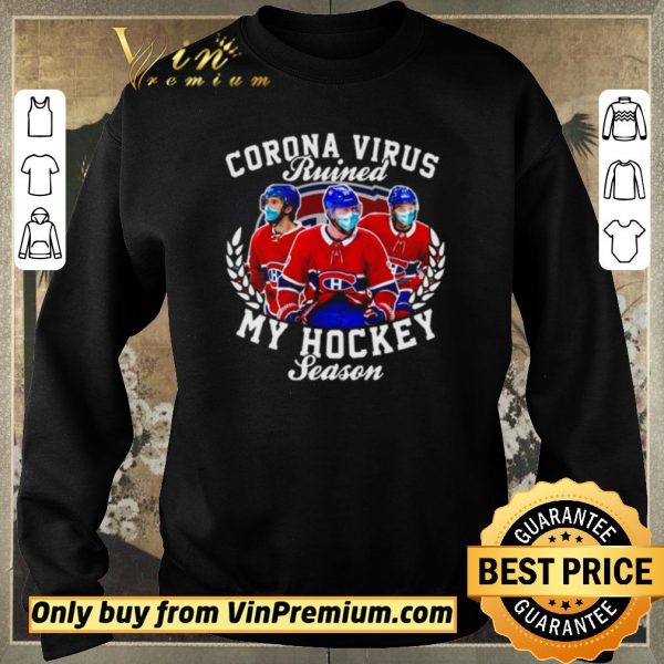 Pretty Montreal Canadiens Corona Virus ruined my hockey season shirt sweater