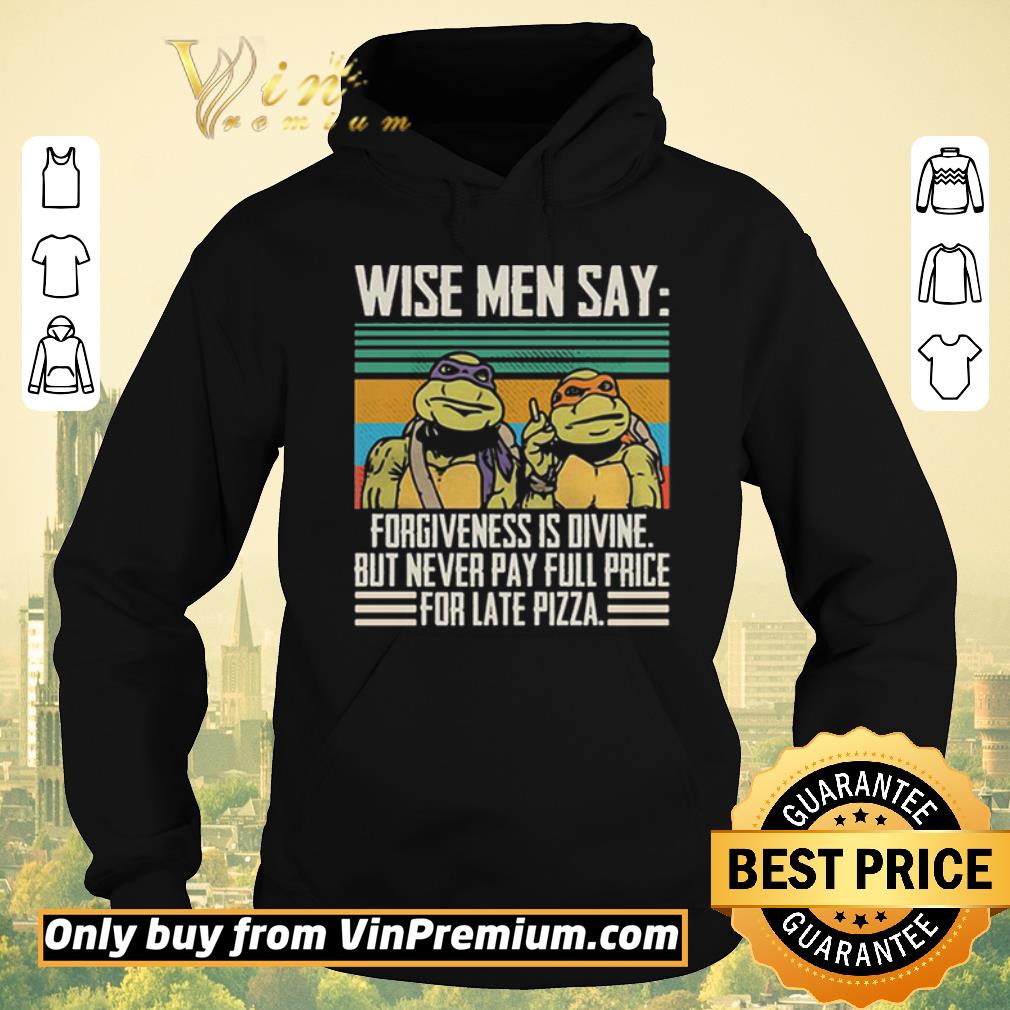 Pretty Ninja Turtles wise me say forgiveness is divine but never pay full price shirt sweater a6bb3f29 pretty ninja turtles wise me say forgiveness is divine but never pay full price shirt sweater 4 - Pretty Ninja Turtles wise me say forgiveness is divine but never pay full price shirt sweater
