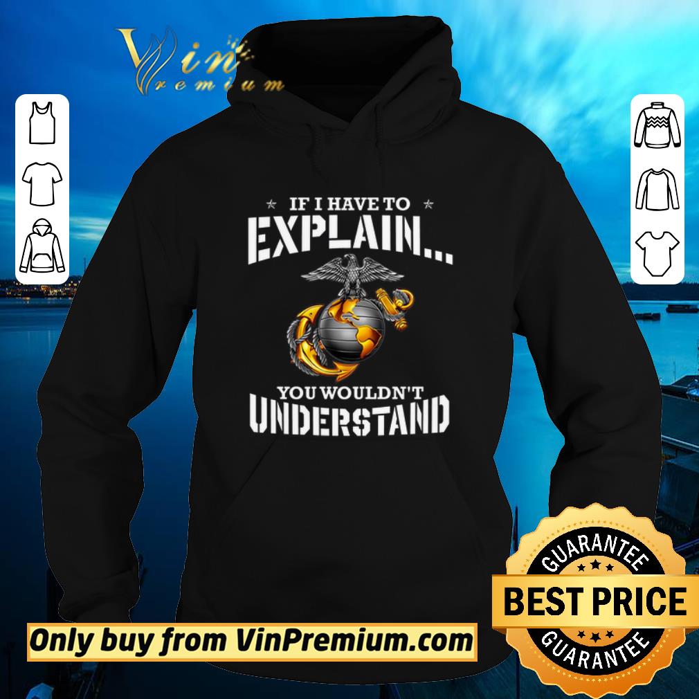Premium Ega Marines If I Have To Explain You Wouldn't Understand shirt sweater a6d6e437 premium ega marines if i have to explain you wouldn t understand shirt sweater 4 - Premium Ega Marines If I Have To Explain You Wouldn't Understand shirt sweater