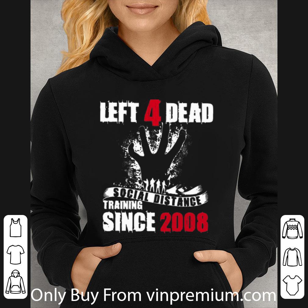 a7ea179d premium left 4 dead social distance training since 2008 shirt 4 - Premium Left 4 Dead Social Distance Training Since 2008 shirt