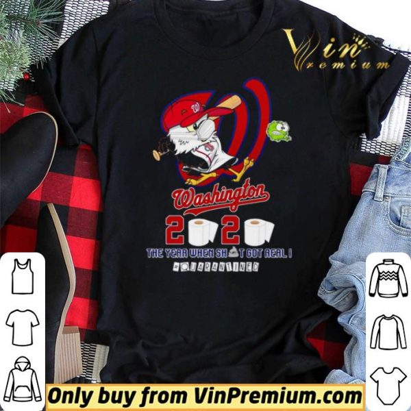 Washington Nationals 2020 the year when shit got real #quarantined shirt sweater