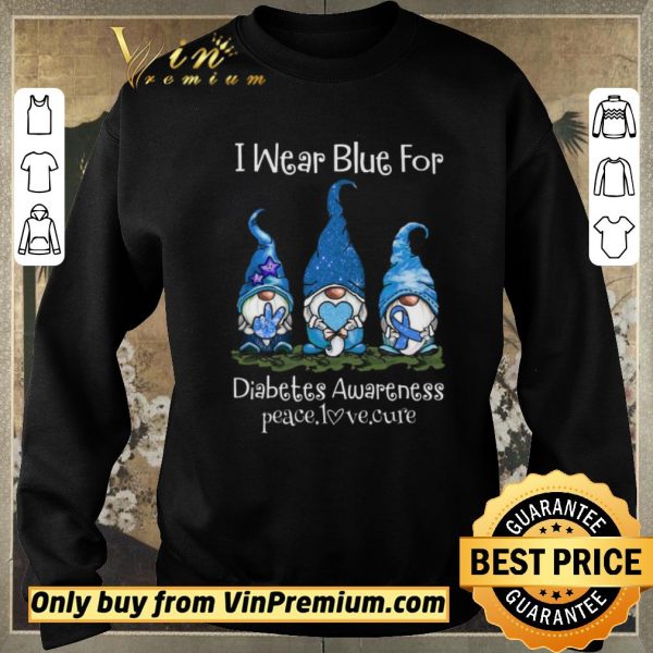 Premium Gnomers I Wear Blue For Diabetes Awareness Peace Love Cure shirt sweater