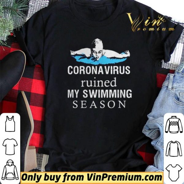 Coronavirus Ruined My Swimming Season shirt sweater