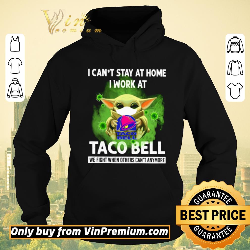a93d2667 nice baby yoda i can t stay at home i work at taco bell covid 19 shirt sweater 4 - Nice Baby Yoda I can’t stay at home I work at Taco Bell Covid 19 shirt sweater