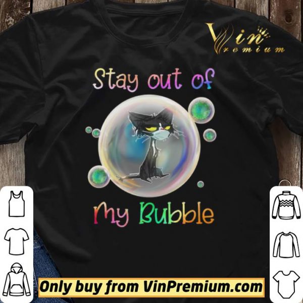 Stay Out Of My Bubble Black Cat shirt sweater