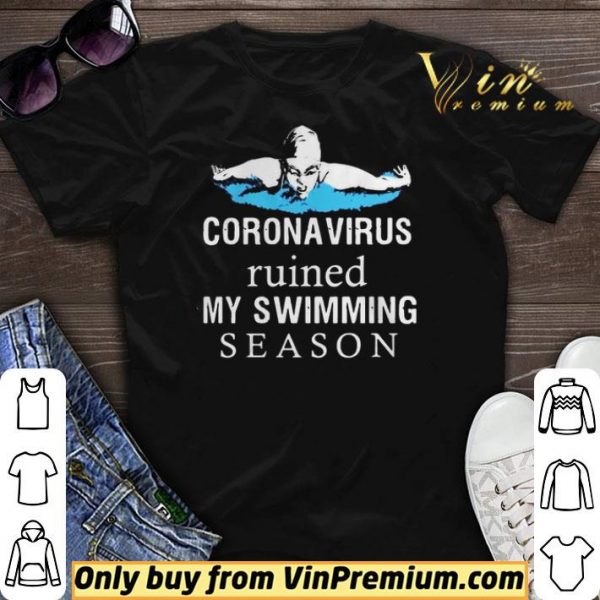 Coronavirus Ruined My Swimming Season shirt sweater