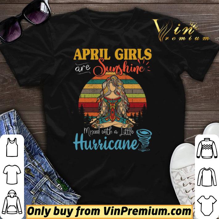 April Girls Are Sunshine Mixed With A Little Hurricane Vintage shirt sweater