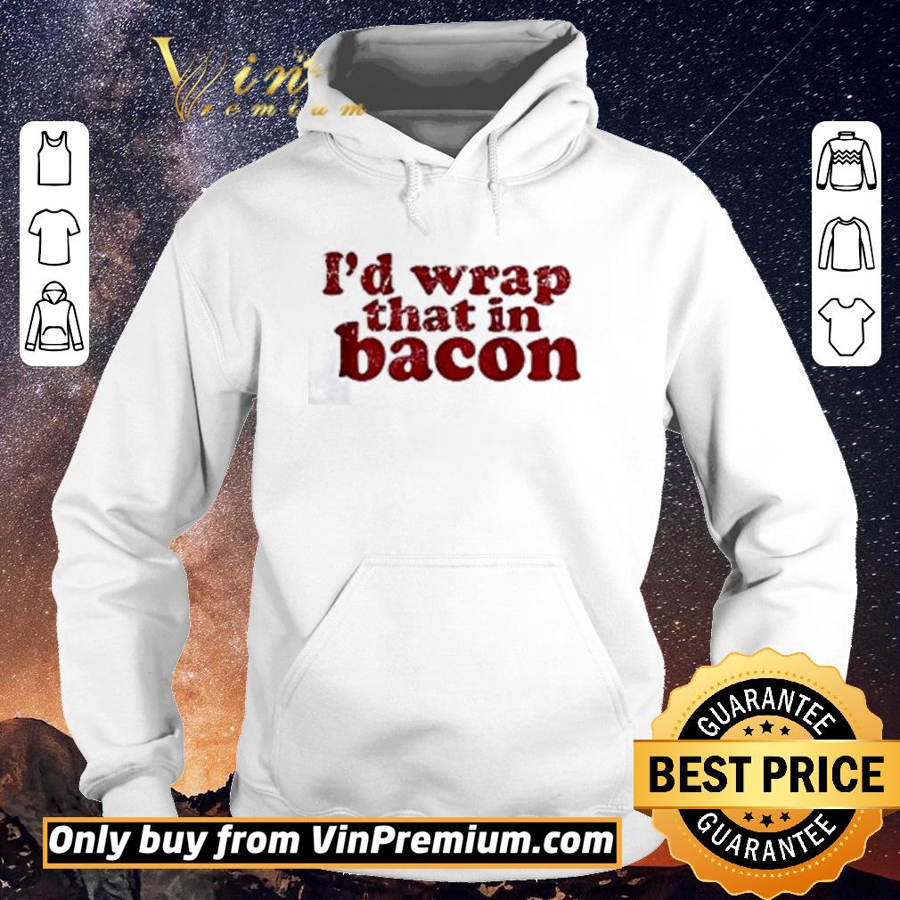 Funny I’d wrap that in bacon shirt sweater abcf9ec8 funny i d wrap that in bacon shirt sweater 4 - Funny I’d wrap that in bacon shirt sweater