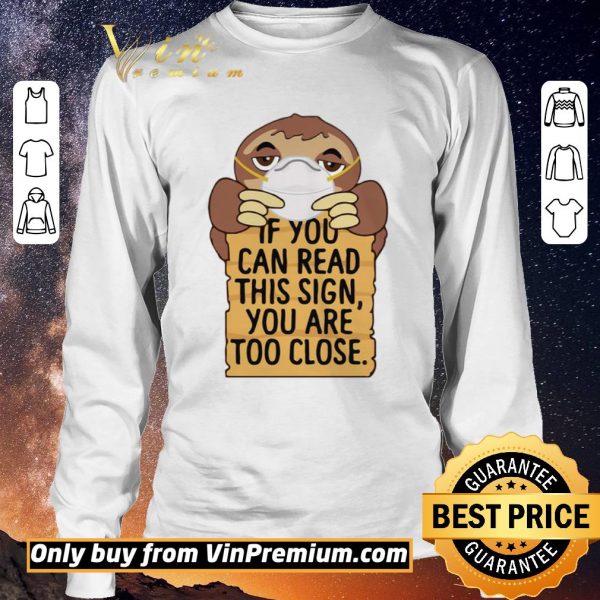 Official Sloths Mask If You Can Read This Sign You Are Too Close shirt sweater