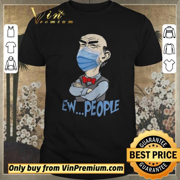Pretty Jeff Dunham face mask Ew People shirt sweater