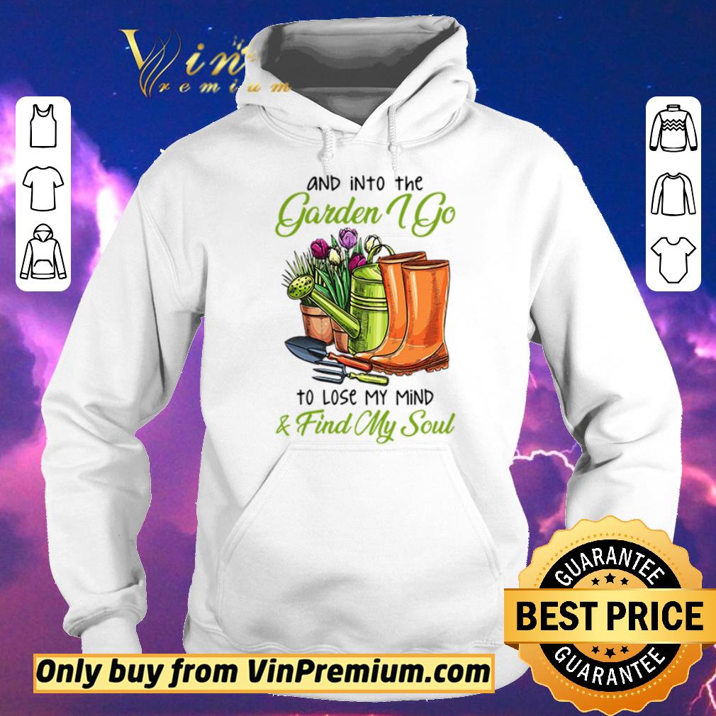 adb65010 original and into the garden i go to lose my mind and find my soul shirt sweater 4 - Original And into the garden I go to lose my mind and find my soul shirt sweater