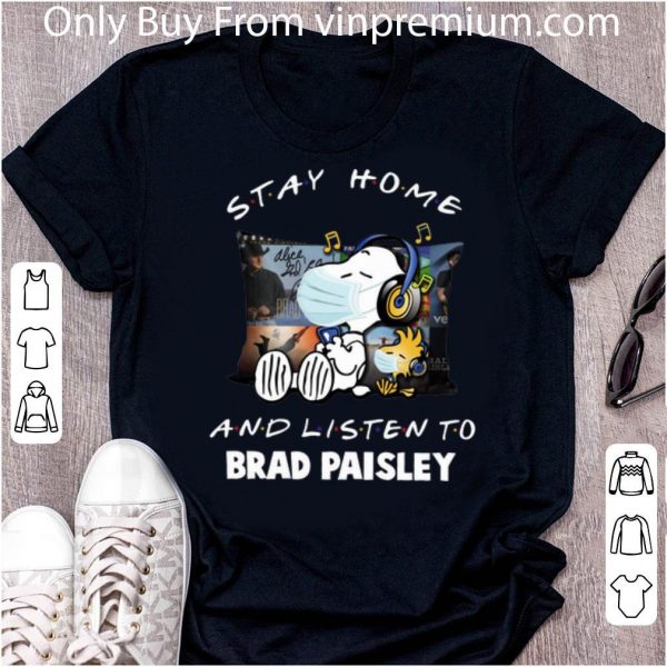 Premium Snoopy Woodstock Stay Home And Listen To Brad Paisley shirt