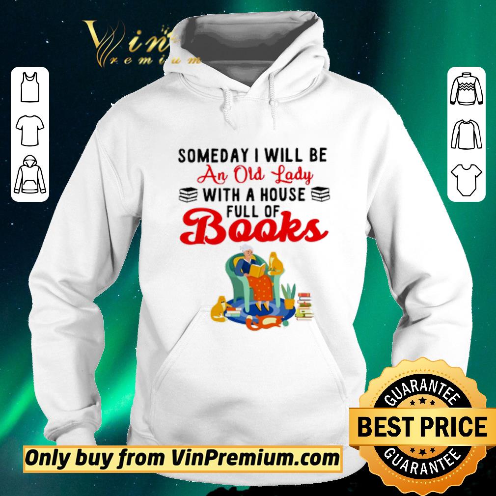 aeb8d2cd funny some day i will be an old lady with a house full of books shirt sweater 4 - Funny Some day I will be an old lady with a house full of books shirt sweater