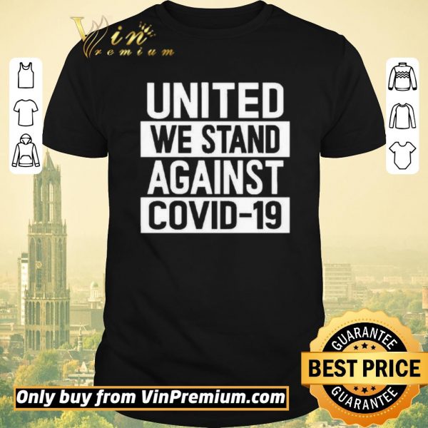 Funny United We Stand Against COVID-19 shirt sweater