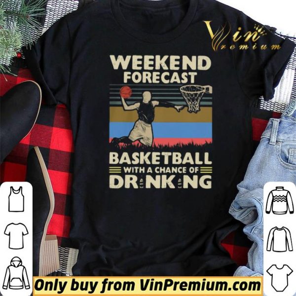 Weekend Forecast Basketball With A Chance Of Drinking Beer Vintage shirt sweater
