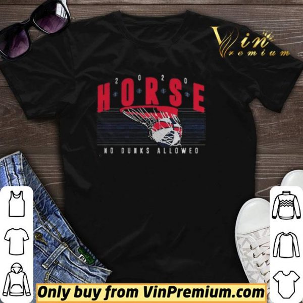 HORSE 2020 No Dunks Allowed shirt sweater