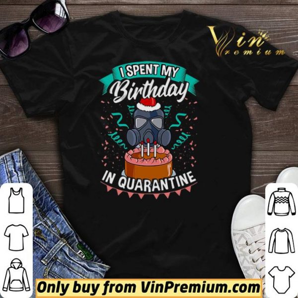 I Spent My Birthday In Quarantine shirt sweater