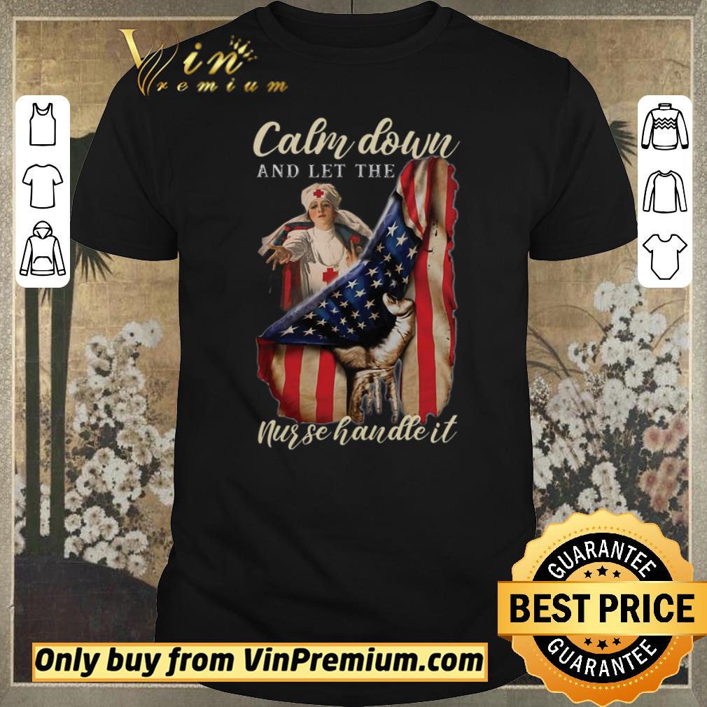 Funny Calm Down And Let The Nurse Handle It American Flag shirt sweater