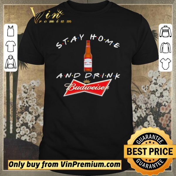 Hot Stay home and drink and Budweiser shirt sweater