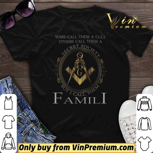 Some Call Them A Cult Others Call Them A Secret Society But I Call Them Famili shirt sweater